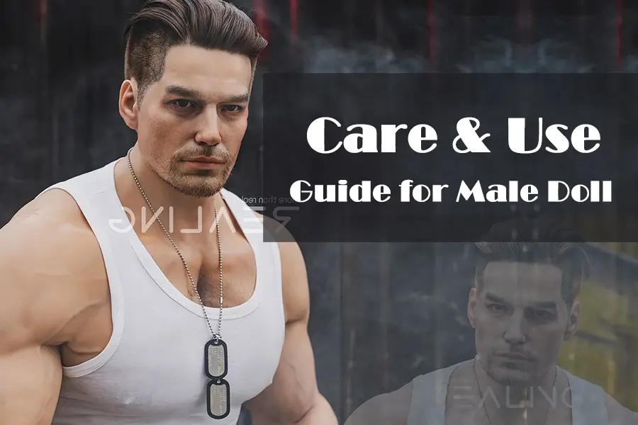 Care & Use Guide for Male Dolls